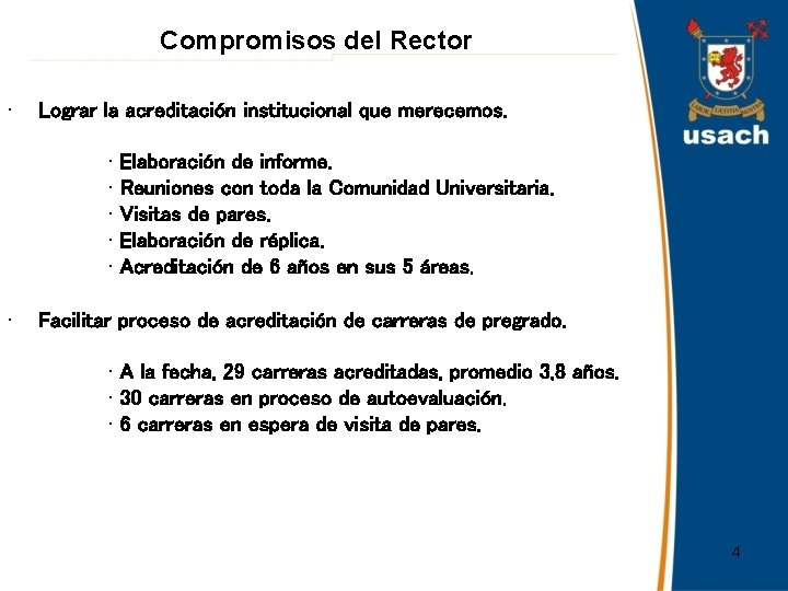 Compromisos del Rector • Lograr la acreditación institucional que merecemos. • Elaboración de informe.