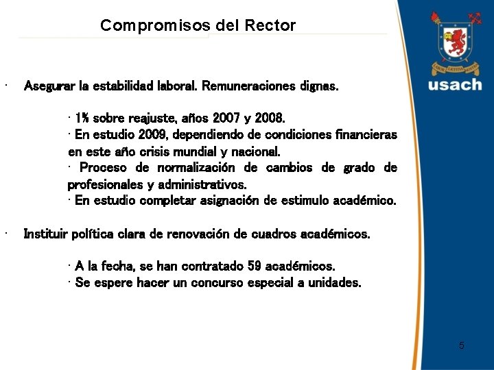 Compromisos del Rector • Asegurar la estabilidad laboral. Remuneraciones dignas. • 1% sobre reajuste,