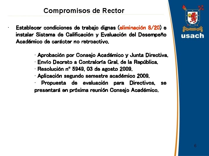 Compromisos de Rector • Establecer condiciones de trabajo dignas (eliminación 8/20) e instalar Sistema