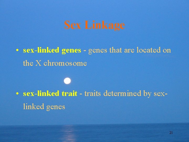 Sex Linkage • sex-linked genes - genes that are located on the X chromosome