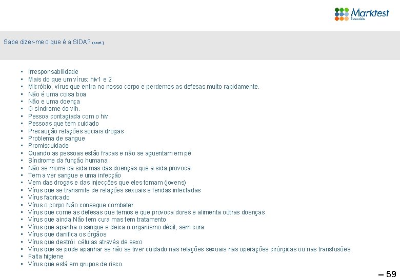 Sabe dizer-me o que é a SIDA? (cont. ) • • • • •