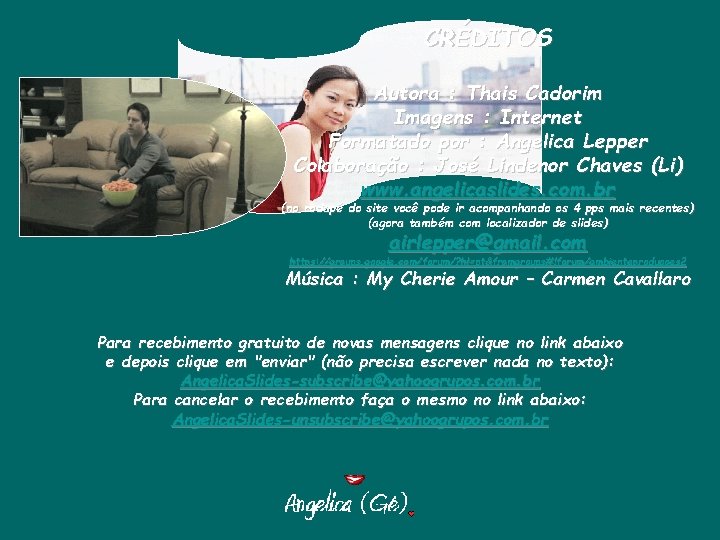 CRÉDITOS Autora : Thais Cadorim Imagens : Internet Formatado por : Angelica Lepper Colaboração