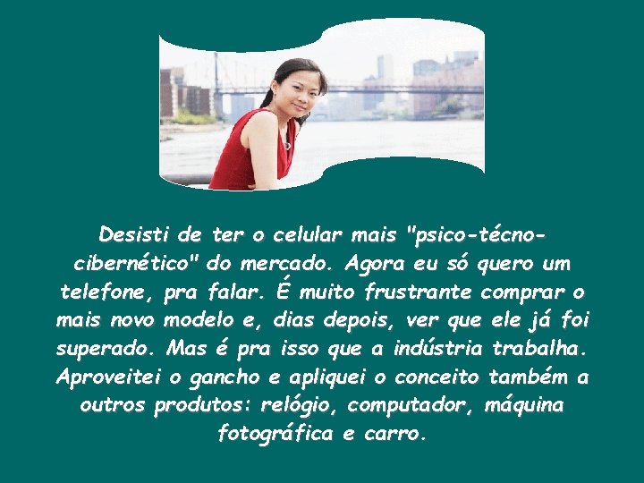 Desisti de ter o celular mais "psico-técnocibernético" do mercado. Agora eu só quero um