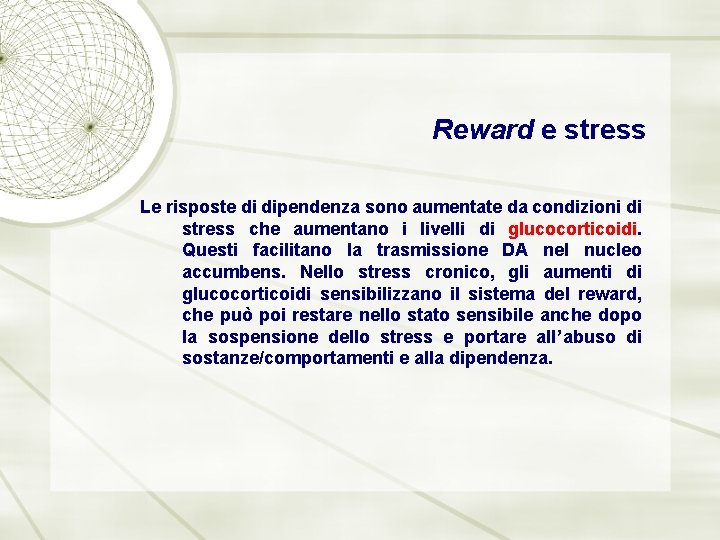 Reward e stress Le risposte di dipendenza sono aumentate da condizioni di stress che