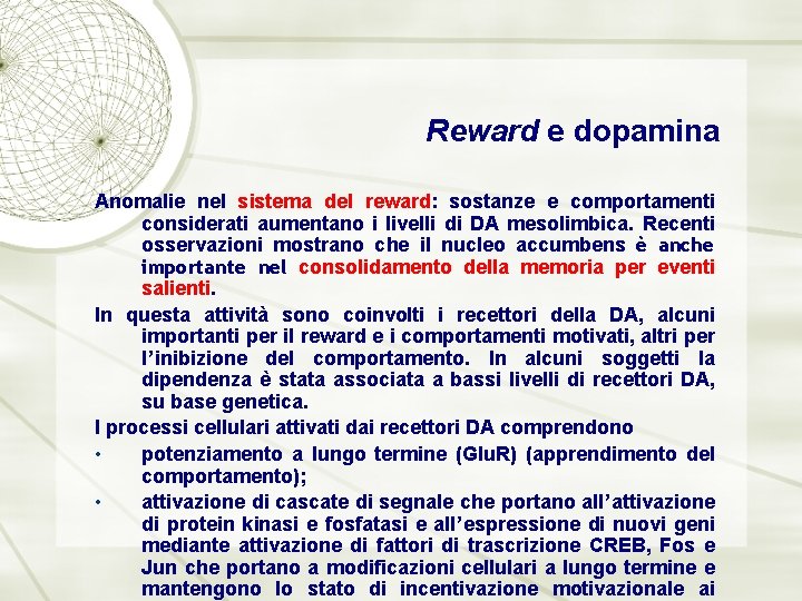 Reward e dopamina Anomalie nel sistema del reward: sostanze e comportamenti considerati aumentano i