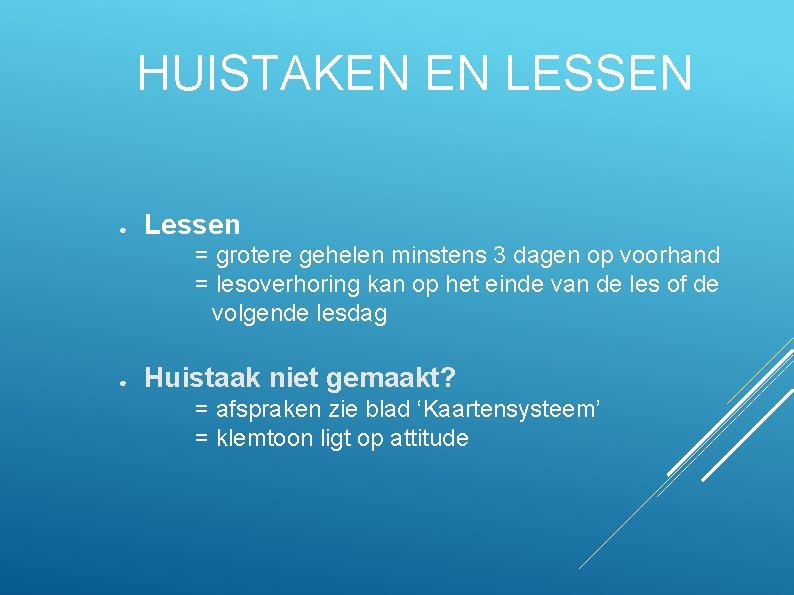 HUISTAKEN EN LESSEN ● Lessen = grotere gehelen minstens 3 dagen op voorhand =