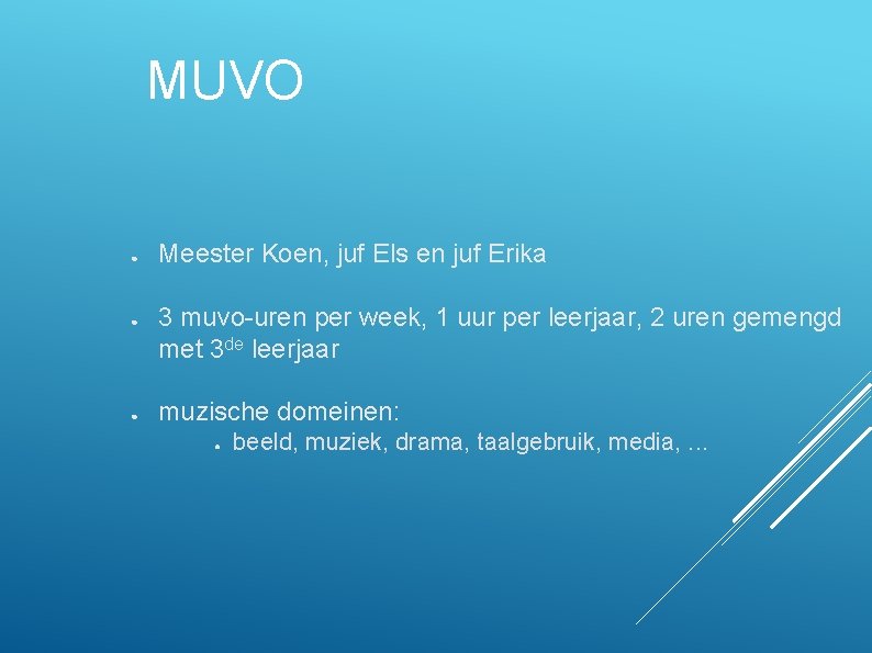 MUVO ● ● ● Meester Koen, juf Els en juf Erika 3 muvo-uren per