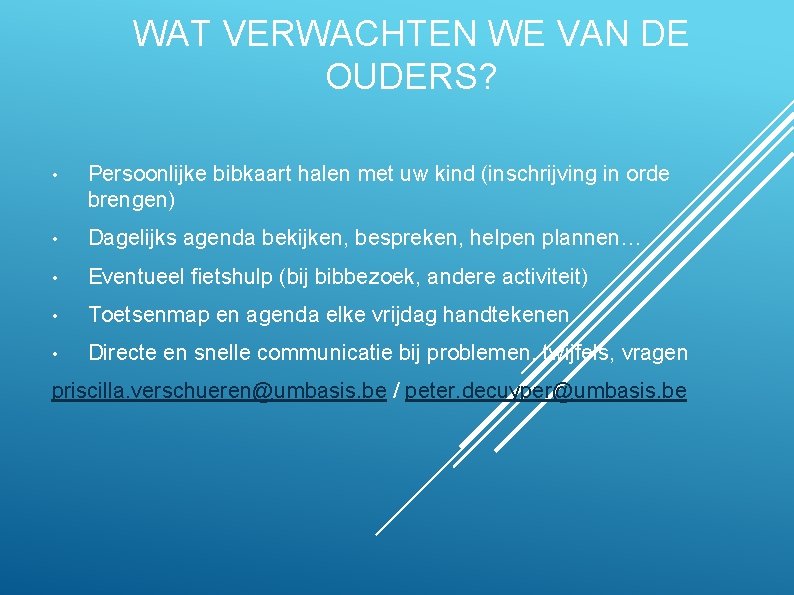 WAT VERWACHTEN WE VAN DE OUDERS? • Persoonlijke bibkaart halen met uw kind (inschrijving