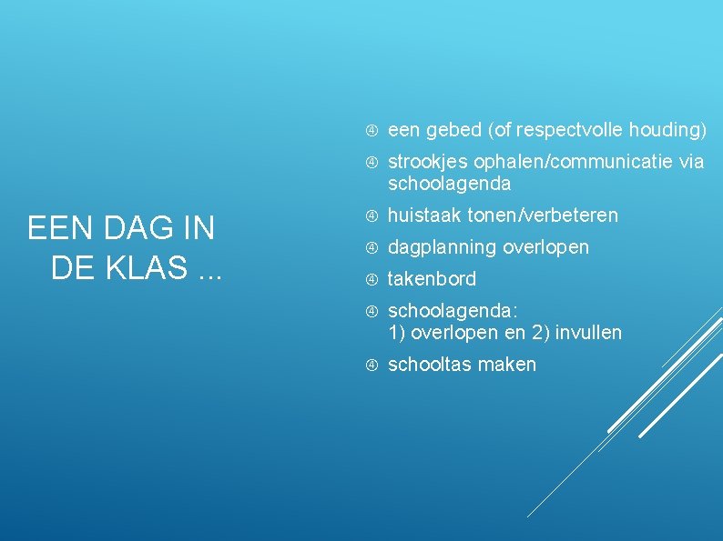 EEN DAG IN DE KLAS. . . een gebed (of respectvolle houding) strookjes ophalen/communicatie