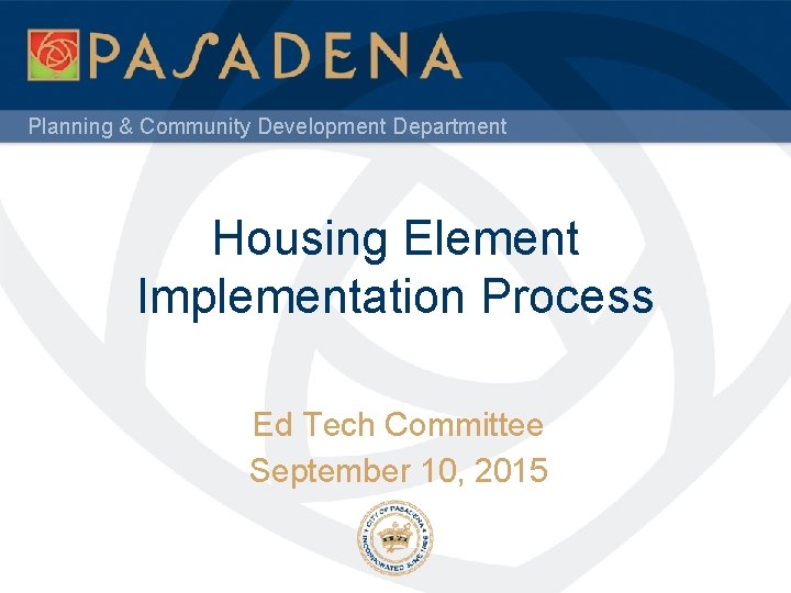 Planning & Community Development Department Housing Element Implementation Process Ed Tech Committee September 10,