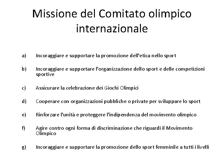 Missione del Comitato olimpico internazionale a) Incoraggiare e supportare la promozione dell'etica nello sport