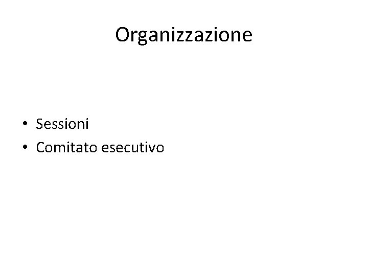 Organizzazione • Sessioni • Comitato esecutivo 