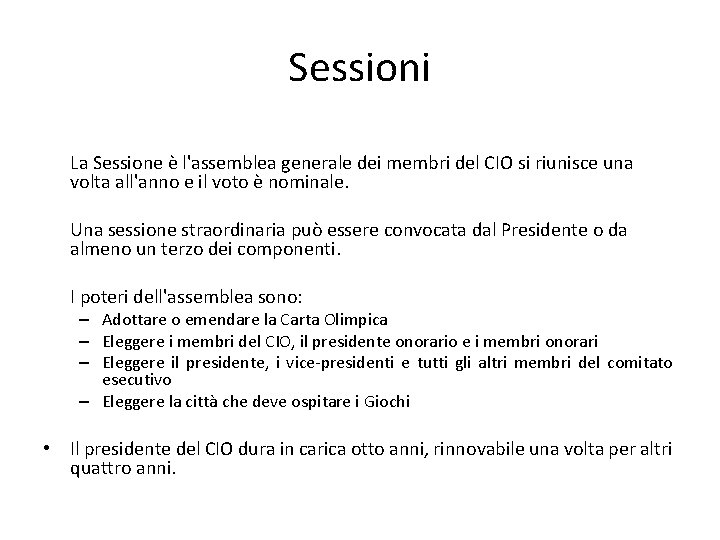 Sessioni La Sessione è l'assemblea generale dei membri del CIO si riunisce una volta