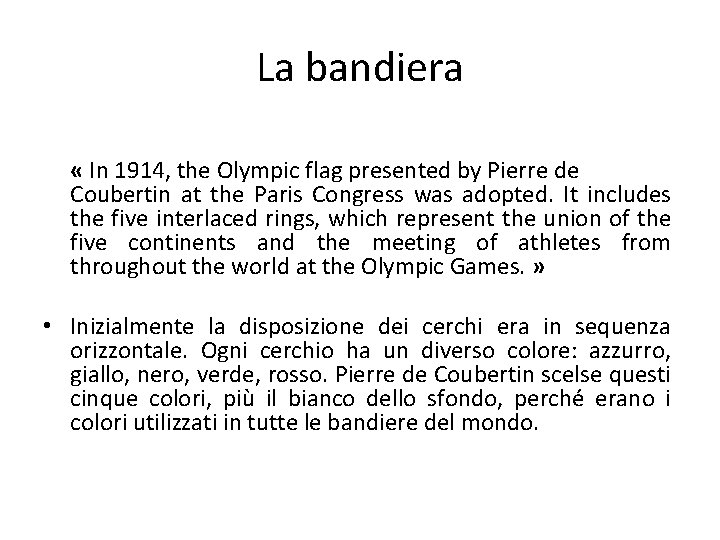 La bandiera « In 1914, the Olympic flag presented by Pierre de Coubertin at