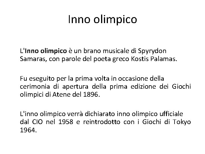 Inno olimpico L'Inno olimpico è un brano musicale di Spyrydon Samaras, con parole del