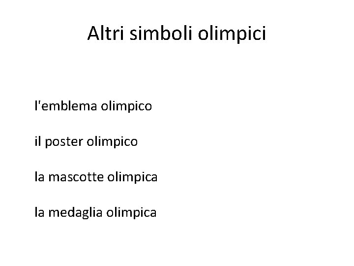 Altri simboli olimpici l'emblema olimpico il poster olimpico la mascotte olimpica la medaglia olimpica