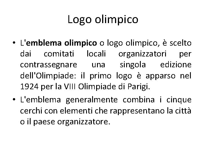 Logo olimpico • L'emblema olimpico o logo olimpico, è scelto dai comitati locali organizzatori