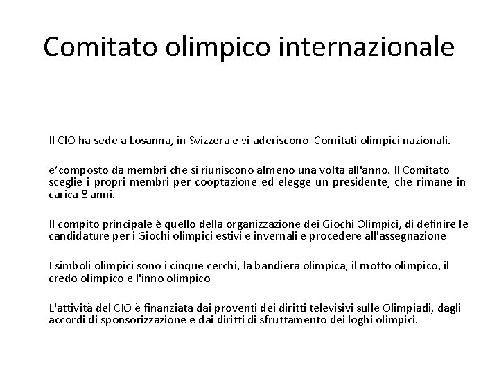 Comitato olimpico internazionale Il CIO ha sede a Losanna, in Svizzera e vi aderiscono