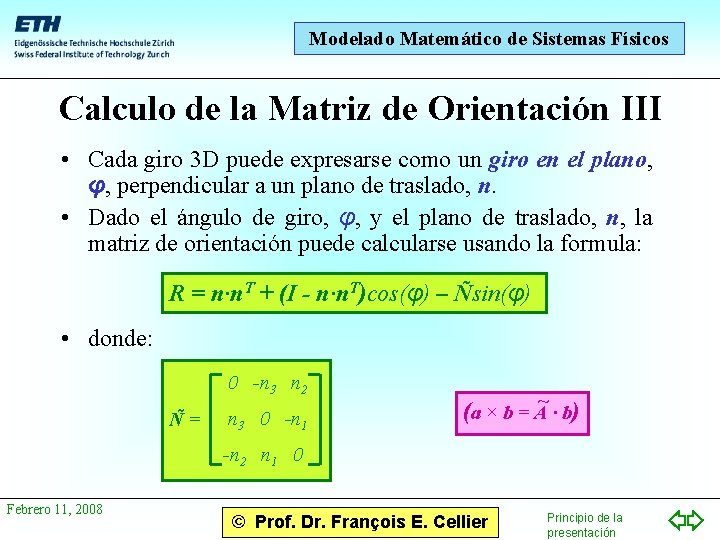 Modelado Matemático de Sistemas Físicos Calculo de la Matriz de Orientación III • Cada