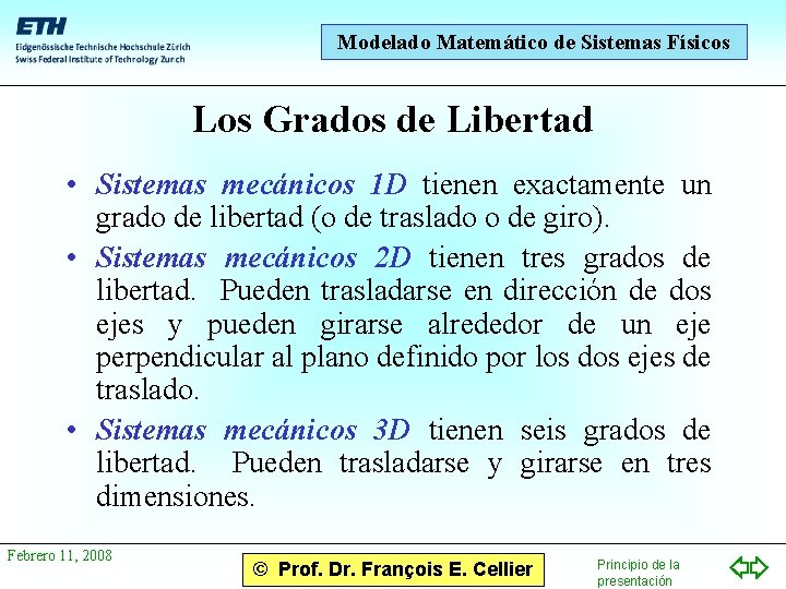 Modelado Matemático de Sistemas Físicos Los Grados de Libertad • Sistemas mecánicos 1 D