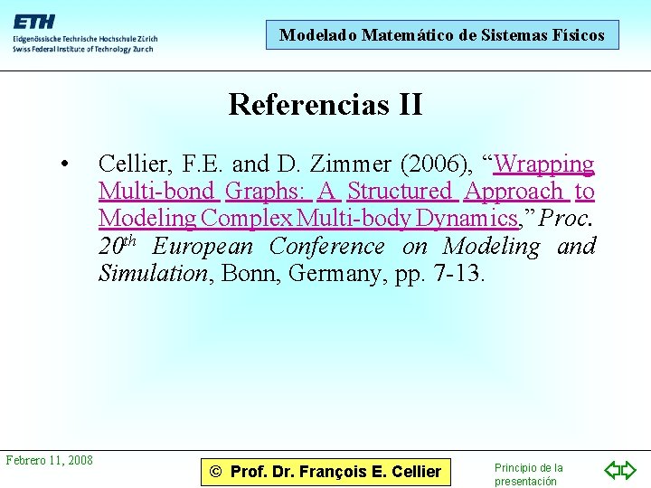 Modelado Matemático de Sistemas Físicos Referencias II • Febrero 11, 2008 Cellier, F. E.