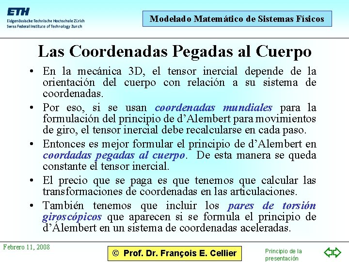 Modelado Matemático de Sistemas Físicos Las Coordenadas Pegadas al Cuerpo • En la mecánica