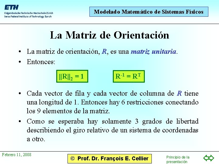 Modelado Matemático de Sistemas Físicos La Matriz de Orientación • La matriz de orientación,