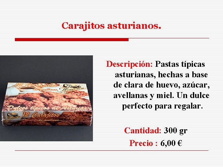 Carajitos asturianos. Descripción: Pastas típicas asturianas, hechas a base de clara de huevo, azúcar,