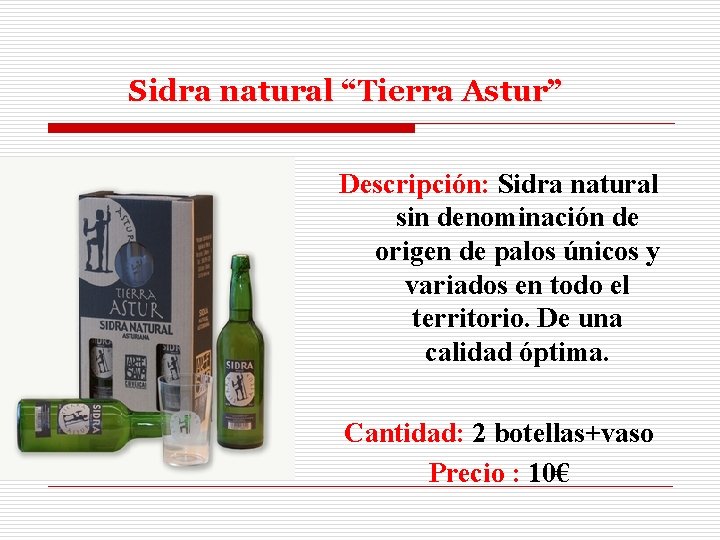 Sidra natural “Tierra Astur” Descripción: Sidra natural sin denominación de origen de palos únicos