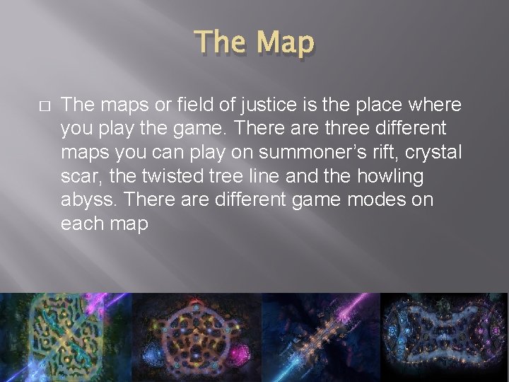 The Map � The maps or field of justice is the place where you