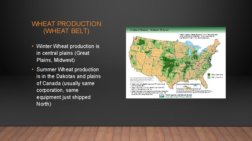 WHEAT PRODUCTION (WHEAT BELT) • Winter Wheat production is in central plains (Great Plains,