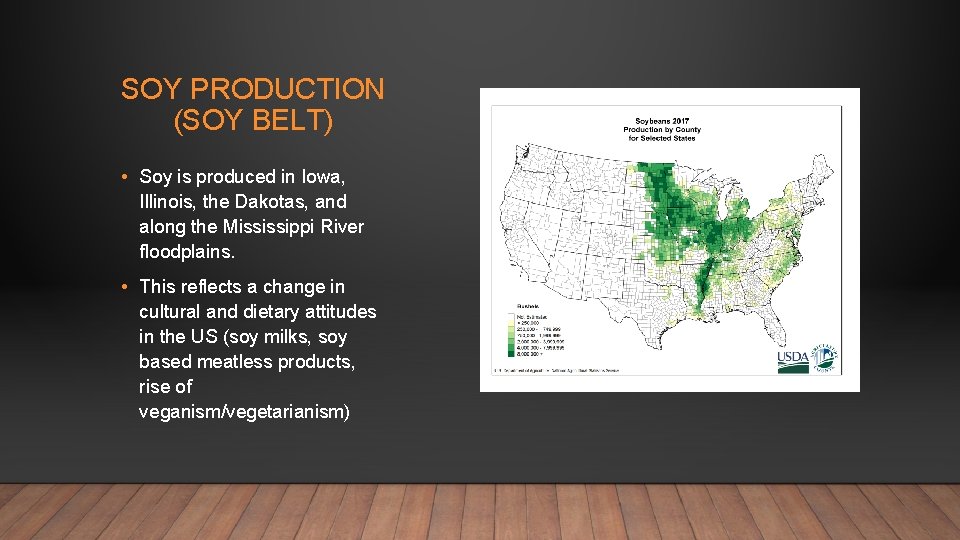 SOY PRODUCTION (SOY BELT) • Soy is produced in Iowa, Illinois, the Dakotas, and