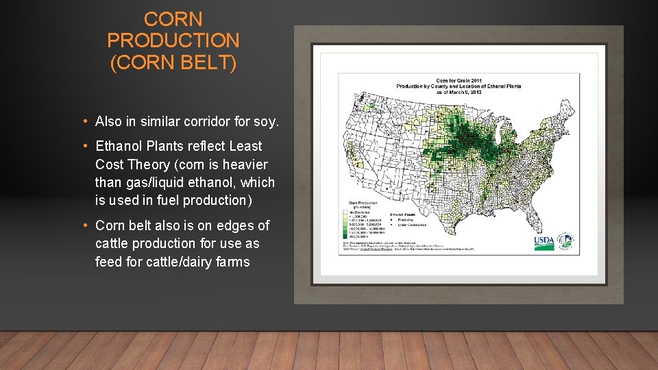 CORN PRODUCTION (CORN BELT) • Also in similar corridor for soy. • Ethanol Plants