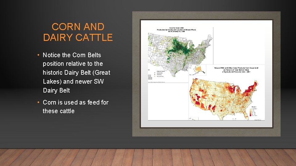 CORN AND DAIRY CATTLE • Notice the Corn Belts position relative to the historic