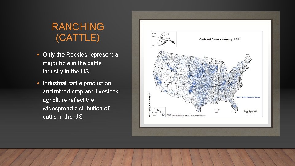 RANCHING (CATTLE) • Only the Rockies represent a major hole in the cattle industry