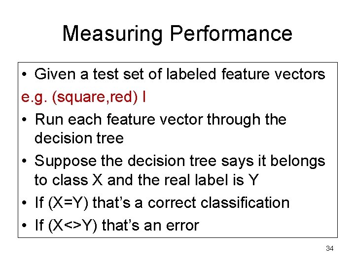 Measuring Performance • Given a test set of labeled feature vectors e. g. (square, Measuring Performance • Given a test set of labeled feature vectors e. g. (square,