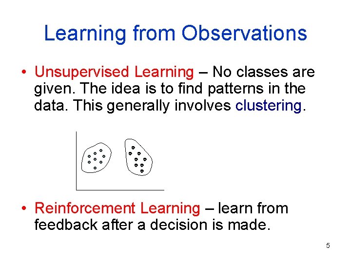 Learning from Observations • Unsupervised Learning – No classes are given. The idea is Learning from Observations • Unsupervised Learning – No classes are given. The idea is