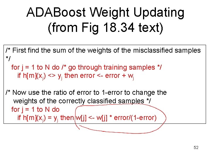 ADABoost Weight Updating (from Fig 18. 34 text) /* First find the sum of ADABoost Weight Updating (from Fig 18. 34 text) /* First find the sum of