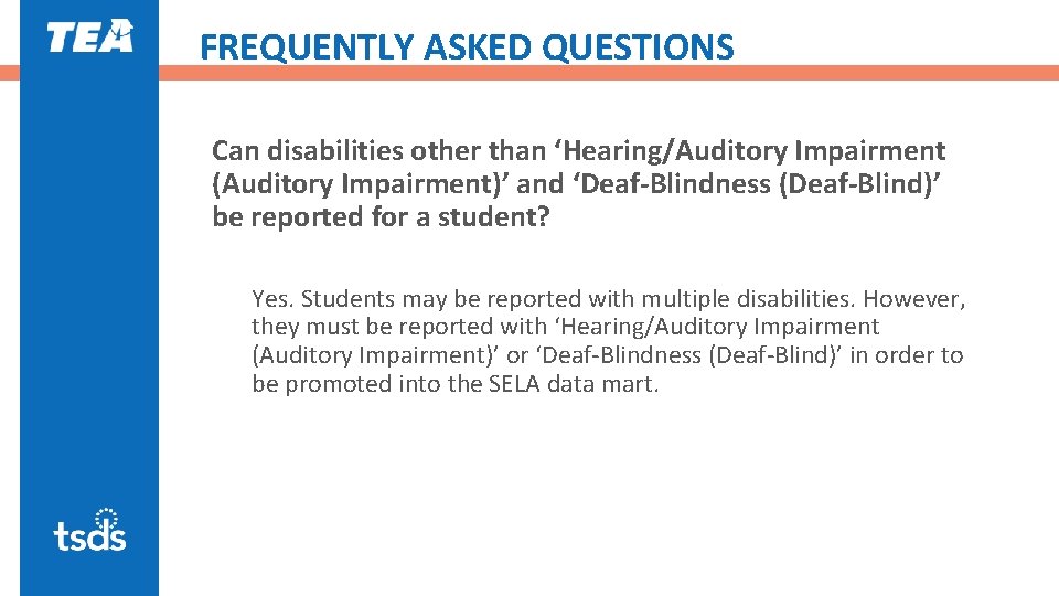 FREQUENTLY ASKED QUESTIONS Can disabilities other than ‘Hearing/Auditory Impairment (Auditory Impairment)’ and ‘Deaf-Blindness (Deaf-Blind)’