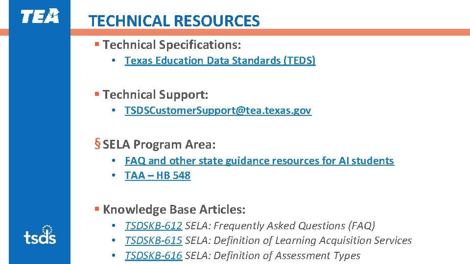 TECHNICAL RESOURCES § Technical Specifications: • Texas Education Data Standards (TEDS) § Technical Support: