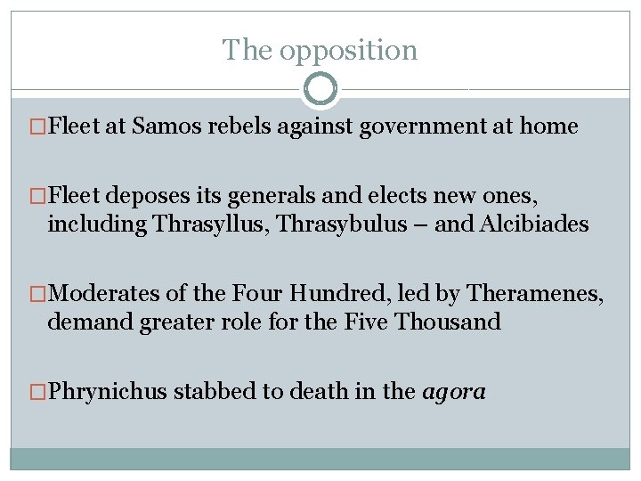 The opposition �Fleet at Samos rebels against government at home �Fleet deposes its generals