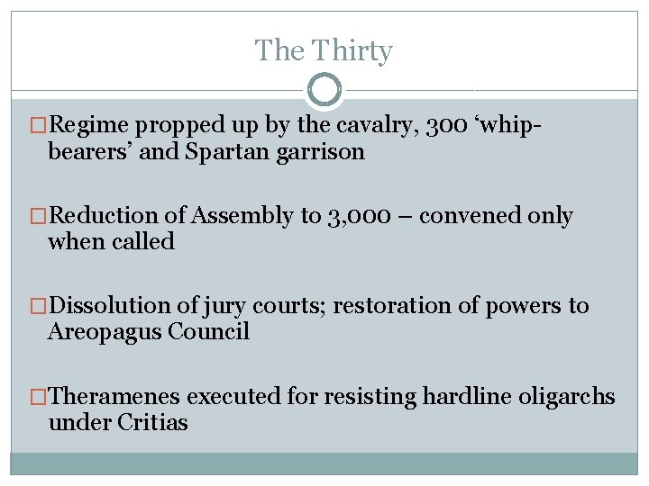 The Thirty �Regime propped up by the cavalry, 300 ‘whip- bearers’ and Spartan garrison