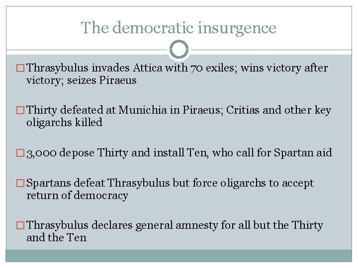 The democratic insurgence � Thrasybulus invades Attica with 70 exiles; wins victory after victory;