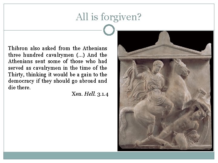 All is forgiven? Thibron also asked from the Athenians three hundred cavalrymen (…) And
