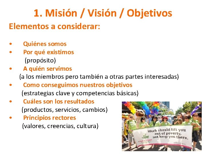 1. Misión / Visión / Objetivos Elementos a considerar: • • • Quiénes somos