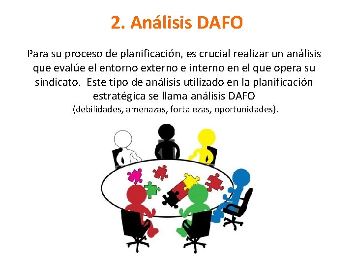 2. Análisis DAFO Para su proceso de planificación, es crucial realizar un análisis que