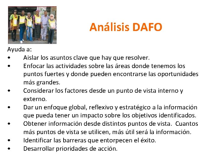 Análisis DAFO Ayuda a: • Aislar los asuntos clave que hay que resolver. •