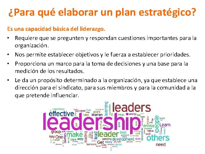 ¿Para qué elaborar un plan estratégico? Es una capacidad básica del liderazgo. • Requiere