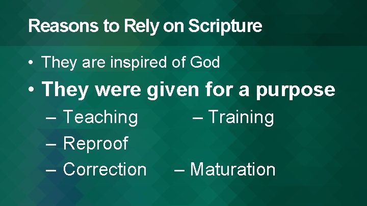 Reasons to Rely on Scripture • They are inspired of God • They were