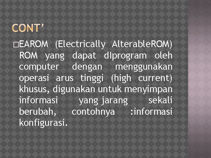 �EAROM (Electrically Alterable. ROM) ROM yang dapat d. Iprogram oleh computer dengan menggunakan operasi